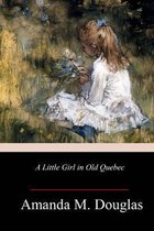A Little Girl in Old Quebec