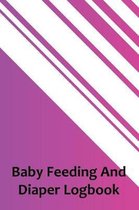 Baby Feeding And Diaper Logbook: 90 Day Milk and Dirty Diaper Log