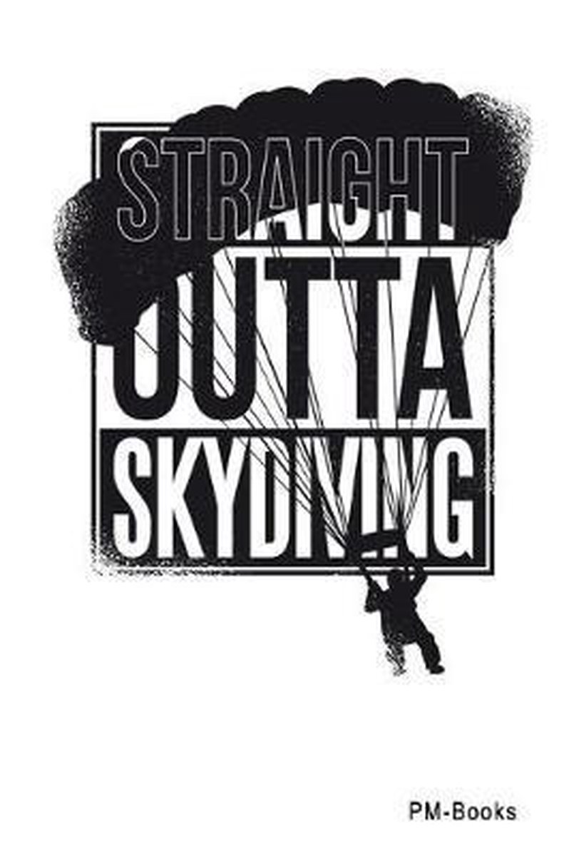 Logos Und Designs- Straight Outta Skydiving - Pm Books