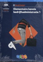 InBusiness Elementaire kennis bedrijfsadministratie 1 Theorieboek