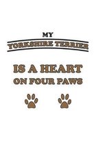 My Yorkshire Terrier is a heart on four paws: Notizbuch, Notizheft, Notizblock - Geschenk-Idee f�r Hunde-Halter - Karo - A5 - 120 Seiten