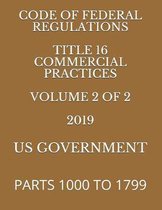 Code of Federal Regulations Title 16 Commercial Practices Volume 2 of 2 2019