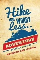 Hike More Worry Less Adventure Mountain Climbing Notebook and Journal: Blank Hiking Journal to Write In, Trail Log Book, Hiker's Journal and Note Book