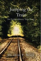 Jumping the Train: An Extraordinary True Story