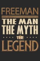 Freeman The Man The Myth The Legend: Freeman Notebook Journal 6x9 Personalized Customized Gift For Someones Surname Or First Name is Freeman