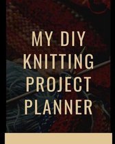 My DIY Knitting Project Planner: DIY Projects Crafts - Do It Yourself Projects - Steps To Take - Keep Track of Current Project - Knitting - Crocheting