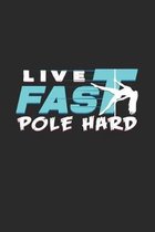 Live fast pole hard: 6x9 Pole Fitness - dotgrid - dot grid paper - notebook - notes