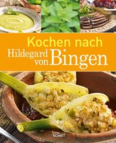 Gesund mit Hildegard von Bingen - Kochen nach Hildegard von Bingen