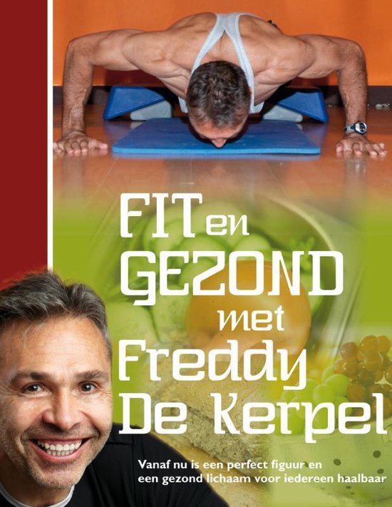 Cover van het boek 'Fit en gezond met Freddy de Kerpel' van Freddy de Kerpel
