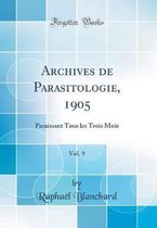 Archives de Parasitologie, 1905, Vol. 9