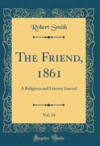 The Friend, 1861, Vol. 34