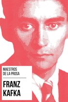 Maestros de la Prosa 6 - Maestros de la Prosa - Franz Kafka