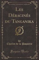 Les Deracines Du Tanganika (Classic Reprint)