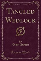 Tangled Wedlock (Classic Reprint)