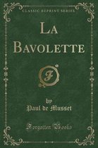 La Bavolette (Classic Reprint)