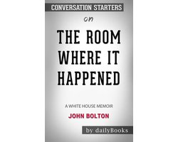 The Room Where It Happened - John Bolton White House Memoir