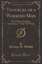 Troubles of a Worried Man