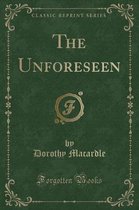 The Unforeseen (Classic Reprint)