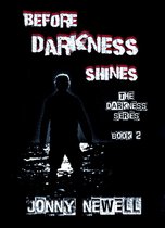 The DARKNESS Series 2 - Before Darkness Shines - Book 2 : The Darkness Series
