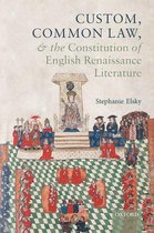 Law and Literature - Custom, Common Law, and the Constitution of English Renaissance Literature