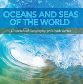 Children's Oceanography Books - Oceans and Seas of the World : Homeschool Geography 3rd Grade Series