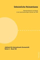 Jahrbuch fuer Internationale Germanistik 138 - Unheimliche Heimatraeume