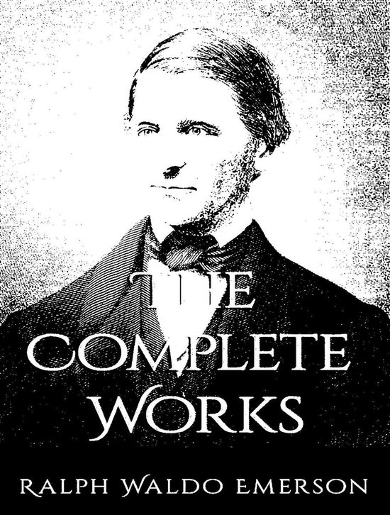 The Complete Works of Ralph Waldo Emerson - cover