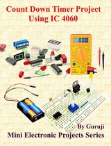 Mini Electronic Projects Series 161 - Count Down Timer Project Using IC 4060