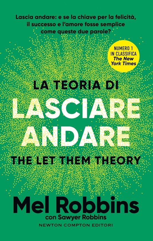Couverture de livre avec le texte jaune 'LA TEORIA DI LASCIARE ANDARE' sur fond vert à pois jaunes. 'The Let Them Theory' et auteur Mel Robbins.