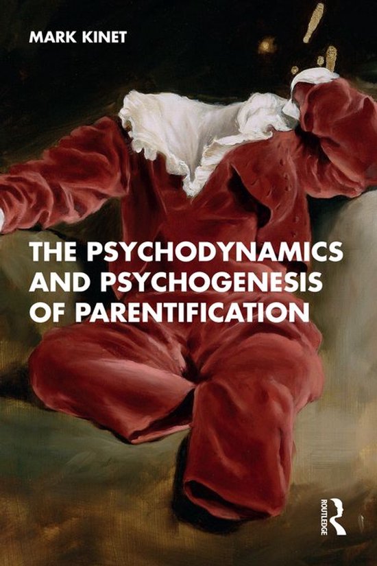 The Psychodynamics and Psychogenesis of Parentification - cover