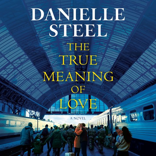 Boekomslag van 'The True Meaning of Love' van Danielle Steel, met een treinperron en een stel dat elkaar omhelst.