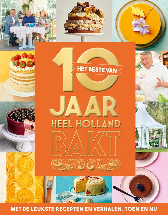 Het beste van 10 jaar Heel Holland Bakt - cover