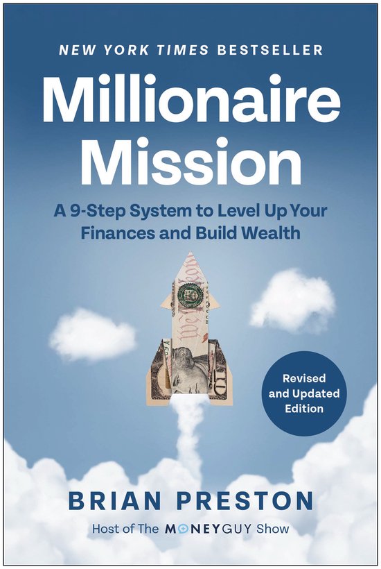 Millionaire Mission, een 9-stappenplan om uw financiën te verbeteren en welvaart op te bouwen. Gecorrigeerde en bijgewerkte editie.