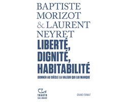 Tracts/Grand format 10 - Tracts - Liberté, dignité, habitabilité. Donner au siècle la valeur qui lui manque