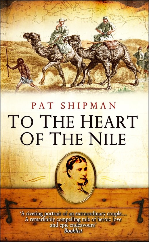 Boekcover 'To The Heart Of The Nile' met Pat Shipman, illustratie van kamelen in woestijn, portret van vrouw.