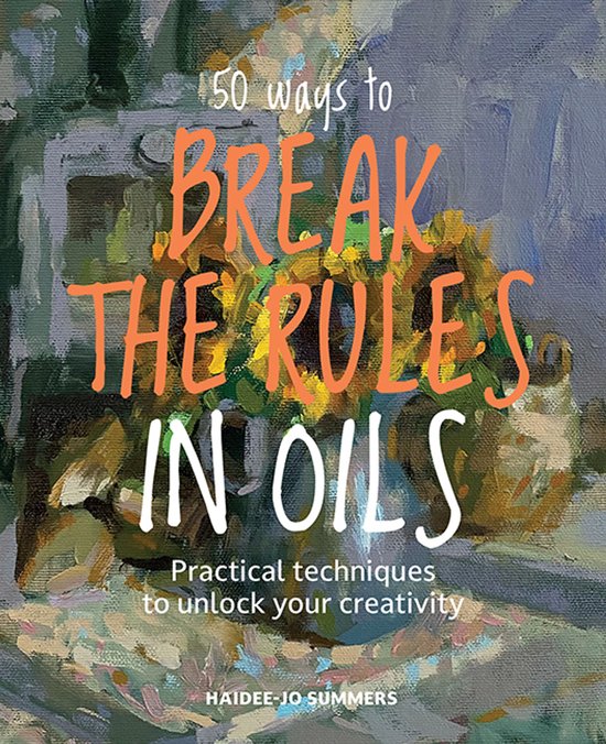 50 Ways To Break the Rules in Oils - cover