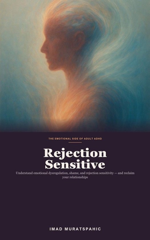 Rejection Sensitive: The Emotional Side of ADHD - cover