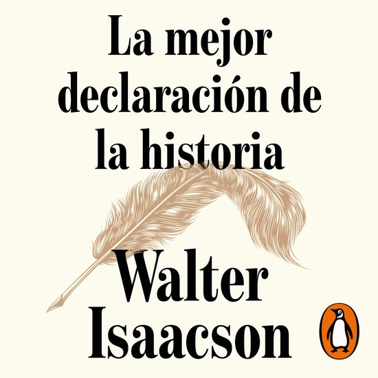 Boekomslag met de titel 'La mejor declaración de la historia', auteur Walter Isaacson en een illustratie van een veer.