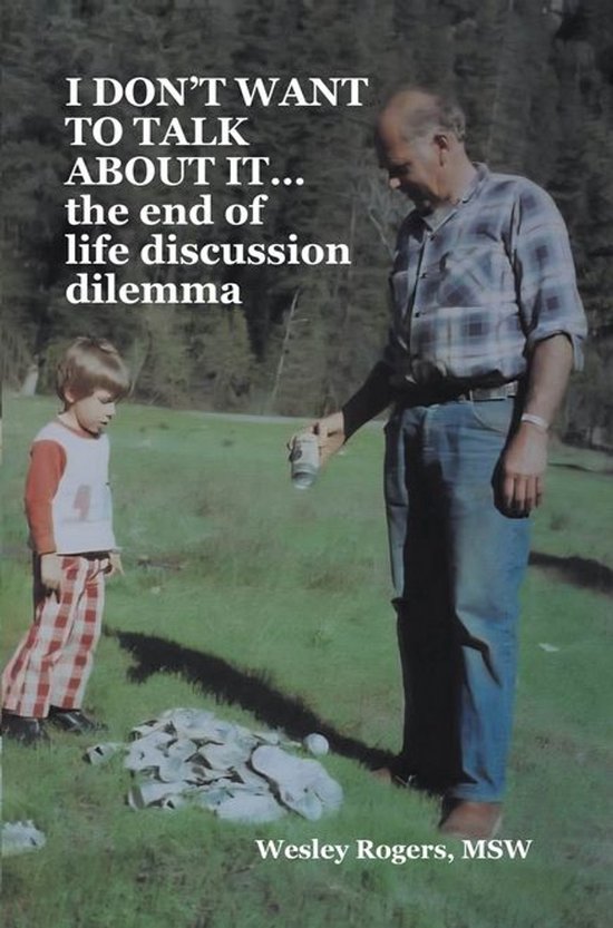 I DON'T WANT TO TALK ABOUT IT...the end of life discussion d ... - cover