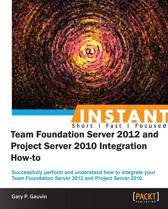 InstantTeam Foundation Server 2012 and Project Server 2010 I ... - cover