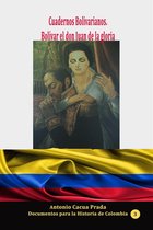 Documentos para la historia de Colombia 3 - Cuadernos Bolivarianos. Bolívar el don Juan de la gloria
