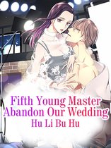 Volume 1 1 - Fifth Young Master Abandon Our Wedding