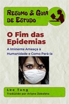Resumo & Guia de Estudo 32 - Resumo & Guia De Estudo - O Fim Das Epidemias
