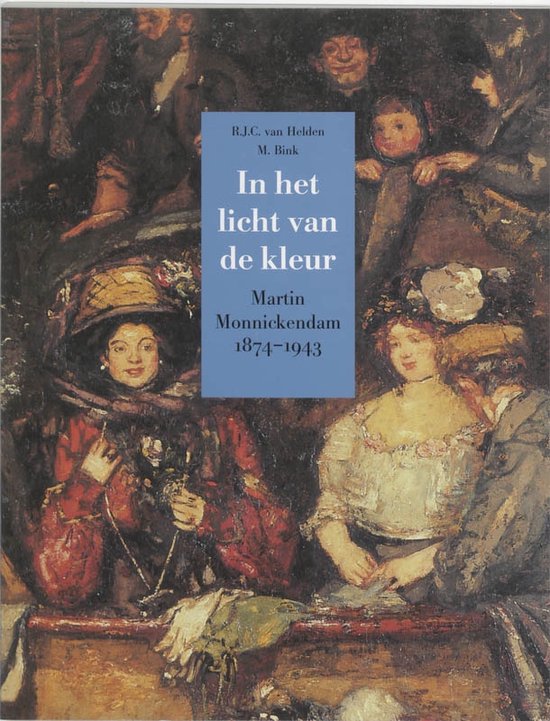 Cover van het boek 'In het licht van de kleur Martin Monnickendam' van Margriet Bink en R.J.C. van Helden