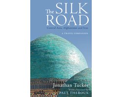 The Silk Road: Central Asia, Afghanistan and Iran