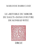Travaux d'humanisme et Renaissance - Le "Retable du Miroir du salut" dans l'oeuvre de Konrad Witz