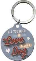 All you need Love and a Dog Sleutelhanger.