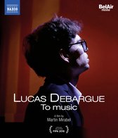 Lucas Debargue - Rena Shereshevskaya - David Castr - Lucas Debargue: To Music (Blu-ray)
