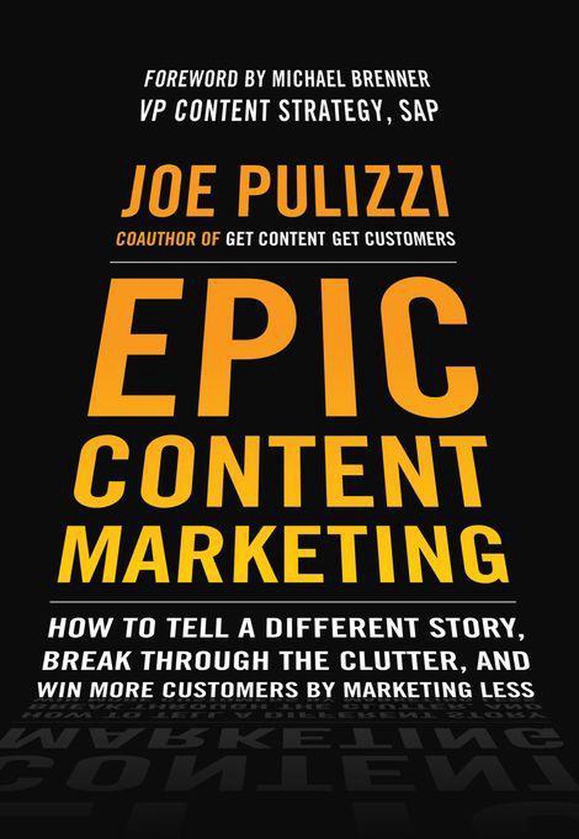 Bol Com Epic Content Marketing How To Tell A Different Story Break Through The Clutter And