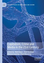 Palgrave Studies in Crime, Media and Culture - Capitalism, Crime and Media in the 21st Century